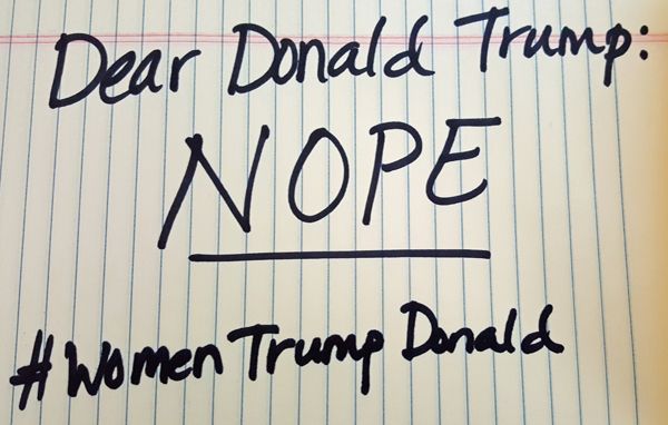 image of a piece of paper on which I've written: 'Dear Donald Trump: NOPE. #WomenTrumpDonald'