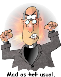 cartoon image of angry white male preacher, to which I've added text reading 'Mad as Hell,' with the 'Hell' crossed out and replaced with 'Usual'.