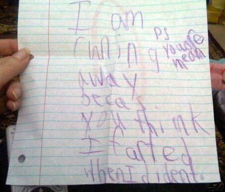 a letter reading in child's script written with purple crayon 'I am runing away becas you think I farted when I dident. PS You are mean.'