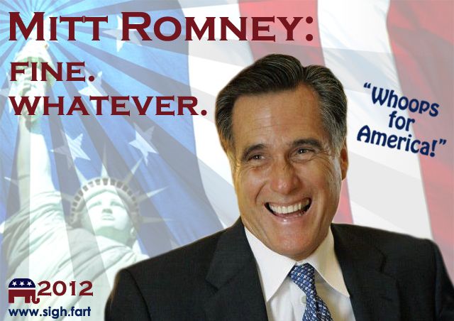 fake campaign poster for Mitt Romney reading 'Mitt Romney: Fine. Whatever.'