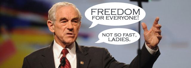 image of Ron Paul saying, 'FREEDOM for everyone! Not so fast, ladies.'