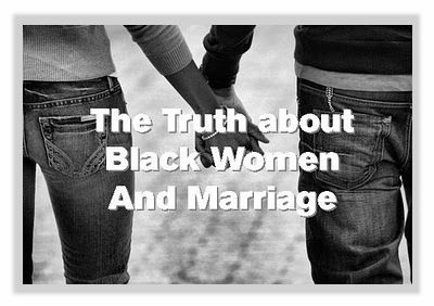 image of black woman and black man holding hands, behind text reading 'The Truth About Black Women and Marriage'