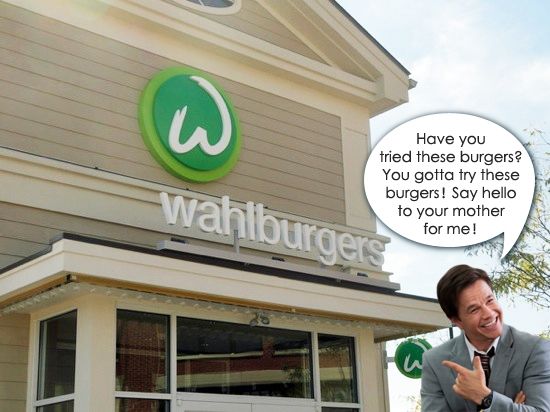 a picture of the Wahlburgers restaurant facade, into which I've photoshopped a picture of Mark Wahlberg saying, 'Have you tried these burgers? You gotta try these burgers! Say hello to your mother for me!'