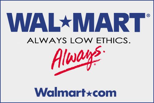 graphic using Wal-Mart logo with a play on its slogan reading: 'Always low ethics. Always.'