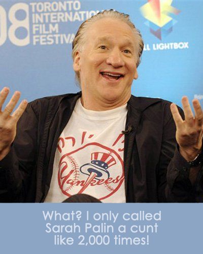 image of Bill Maher shrugging with a grin, to which I have added text reading: 'What? I only called Sarah Palin a cunt like 2,000 times!'