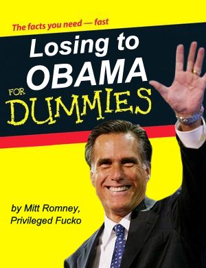 image of book cover: 'Losing to Obama for Dummies, by Mitt Romney, Privileged Fucko'