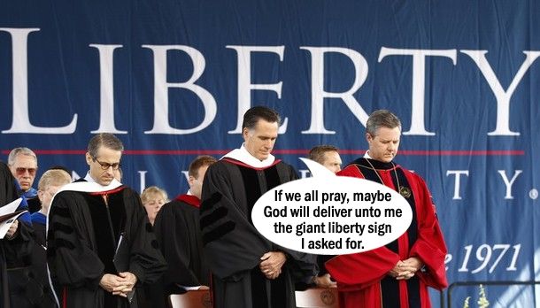 image of Mitt Romney at Liberty University standing in front of a giant LIBERTY sign praying, to which I have added a dialogue bubble reading: 'If we all pray, maybe God will deliver unto me the giant liberty sign I asked for.'