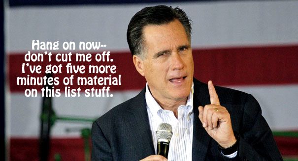 Romney speaking at a campaign event, to which I have added text reading: 'Hang on now—don't cut me off. I've got five more minutes of material on this list stuff.'