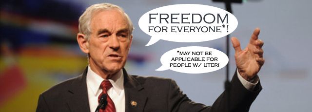 image of Ron Paul saying 'FREEDOM for everyone! May not be applicable for people w/ uteri.