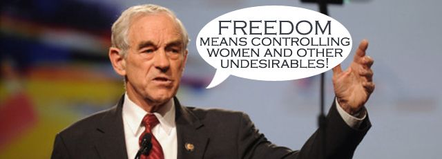 image of Ron Paul saying 'Freedom is controlling women and other undesirables.'