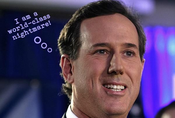 image of Rick Santorum in which he's thinking 'I am a world-class nightmare!'