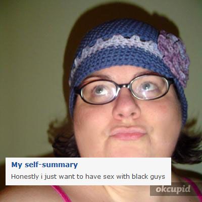 image of me in my favorite hat, making a duck face, showing the OKCupid logo and text reading: 'My self-summary: Honestly I just want to have sex with black guys.'
