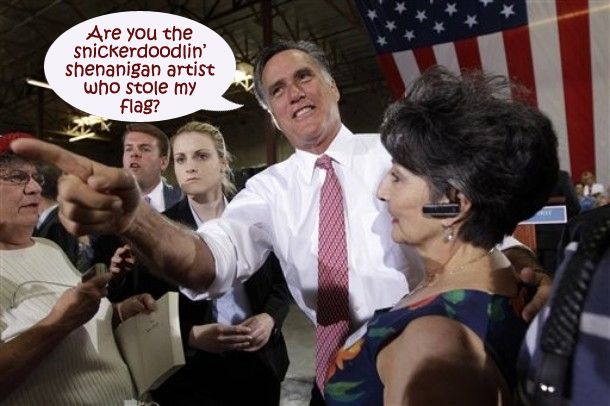 Mitt Romney stands with a group of people in front of a giant flag at a campaign event; he is pointing at someone off-screen and making a goofy face; I have added a dialogue bubble reading: 'Are you the snickerdoodlin' shenanigan artist who stole my flag?'