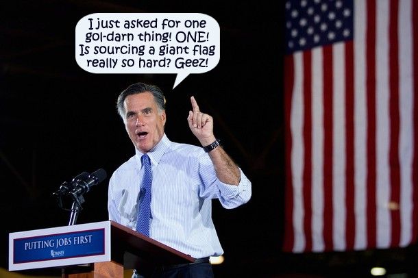 image of Mitt Romney at a podium speaking and holding up a finger in front of a giant flag, to which I have added a dialogue bubble reading: 'I just asked for one gol-darn thing! ONE! Is sourcing a giant flag really so hard? Geez!'