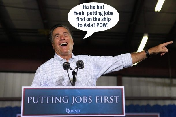 image of Mitt Romney standing at a podium, laughing and pointing to his left; on the podium is a sign reading 'Putting Jobs First,' and I have added a dialogue bubble reading: 'Ha ha ha! Yeah, putting jobs first on the ship to Asia! POW!'