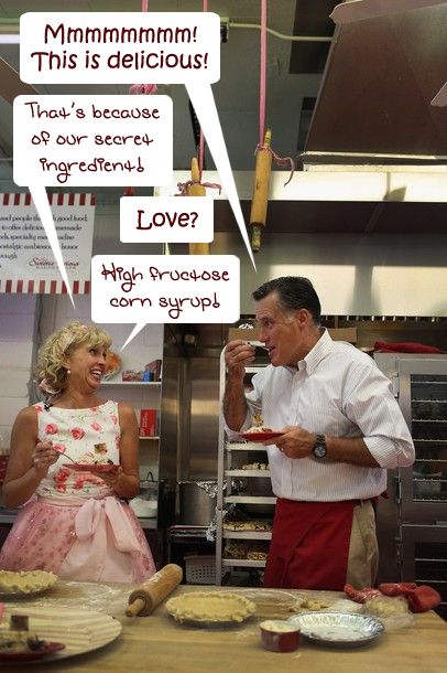 Mitt Romney makes a campaign stop at a bakery and poses for a photo op with the store owner, eating pie. He looks like he's fake enjoying the pie, and the store owner is fake smiling back at him. The dialogue I've added reads: 'Romney: Mmmmmmmm! This is delicious! Store Owner: That's because of our secret ingredient! Romney: Love? Store Owner: High fructose corn syrup!'