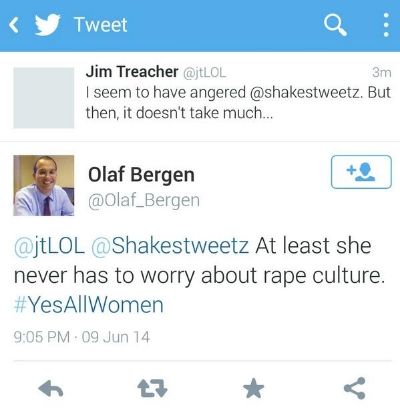 screen cap of a tweet in which a man with the handle @olaf_bergen says about me: 'At least she never has to worry about rape culture. #yesallwomen'