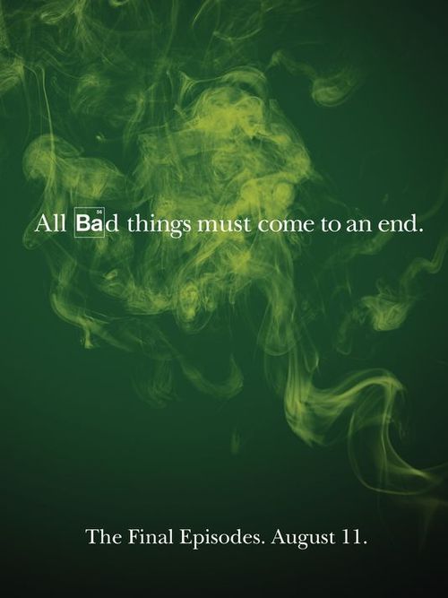 image of a poster for the final season of Breaking Bad which reads: 'All Bad things must come to an end. The final episodes. August 11.'