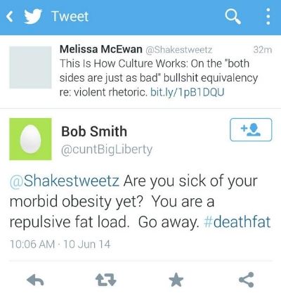 screen cap of a tweet in which a man with the handle @cuntBigLiberty says at me: 'Are you sick of your morbid obesity yet? You are a repulsive fat load. Go away. #deathfat'