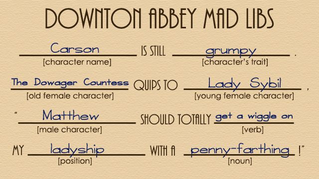 image of a Downton Abbey Mad Lib I created in Photoshop that has the Dowager Countess exclaiming to Lady Sybil that Matthew should get a wiggle on her ladyship with a penny-farthing