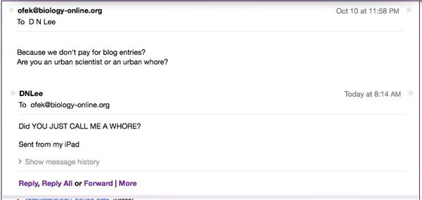 screen cap of email exchange reading: '[blog editor]: Because we don't pay for blog entries? Are you an urban scientist or an urban whore? | DNLee: Did YOU JUST CALL ME A WHORE?'