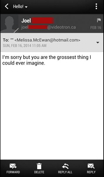 screen cap of an email addressed to me with the subject line 'Hello!', the entire body of which reads: 'I'm sorry but you are the grossest thing I could ever imagine.'