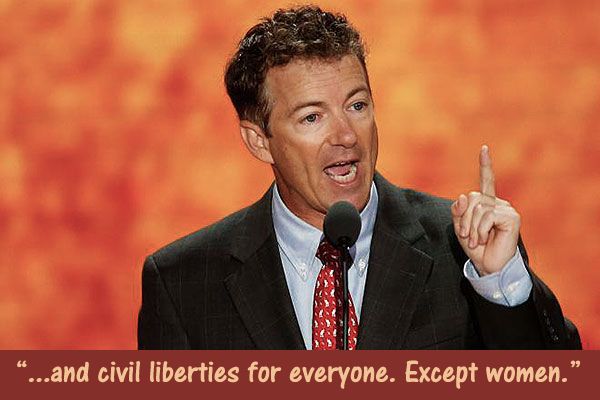 image of Rand Paul giving a speech, to which I have added text reading '...and civil liberties for everyone. Except women.'