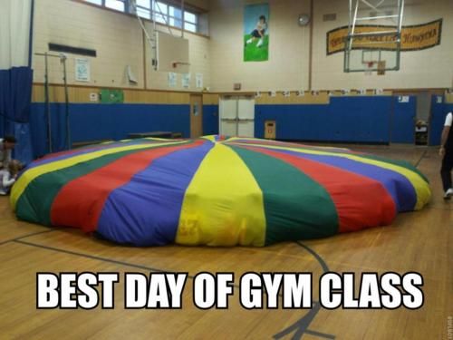 image of a children's gym class in which all the kids are seated under a parachute, labeled BEST DAY OF GYM CLASS