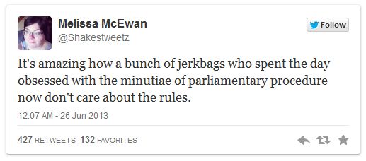 screen cap of a tweet I posted reading: 'It's amazing how a bunch of jerkbags who spent the day obsessed with the minutiae of parliamentary procedure now don't care about the rules.'