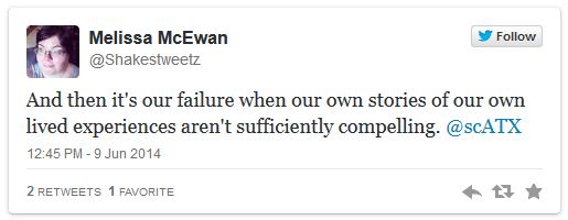 screen cap of a tweet authored by me reading: 'And then it's our failure when our own stories of our own lived experiences aren't sufficiently compelling.'