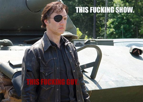 image of Governor Cyclops (David Morrissey) looking surly, to which I have added text reading: THIS FUCKING SHOW. THIS FUCKING GUY.