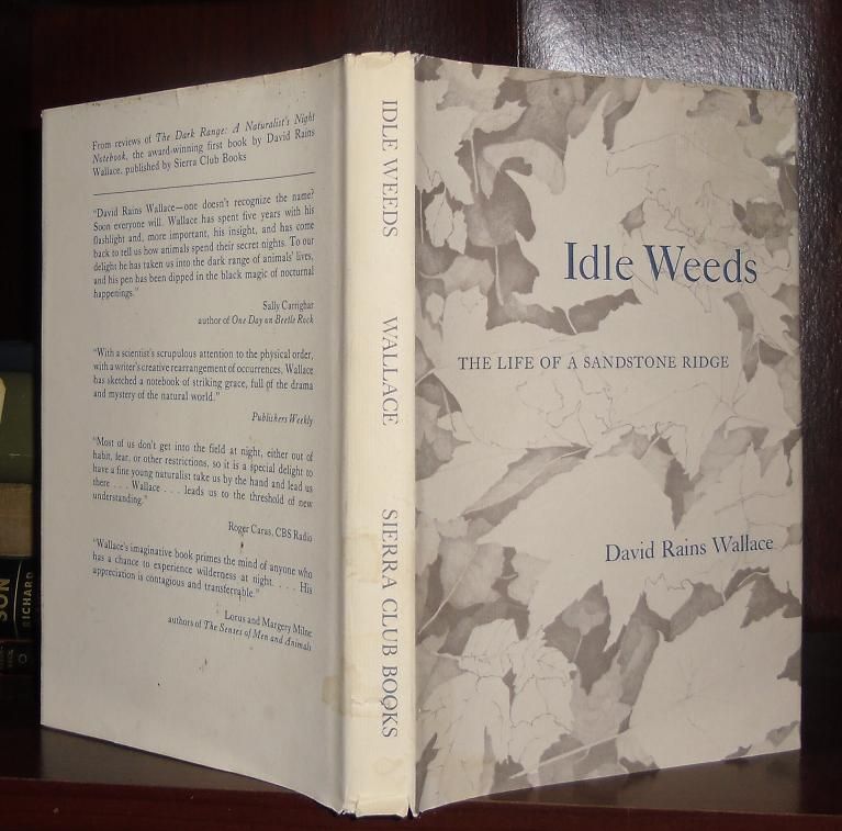 WALLACE, DAVID RAINS - Idle Weeds : The Life of a Sandstone Ridge