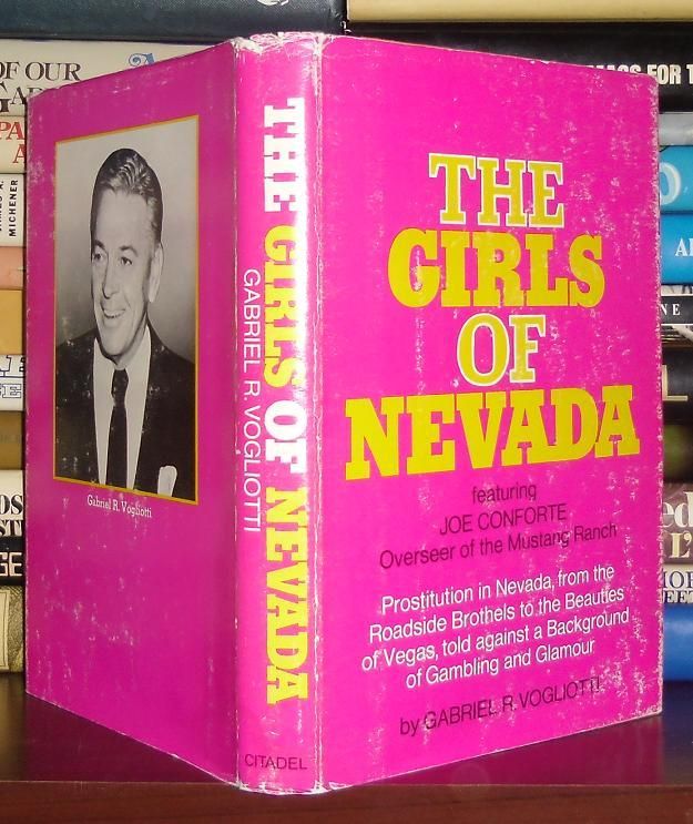 VOGLIOTTI, GABRIEL R. - The Girls of Nevada Prostitution in Nevada , from the Roadside Brothels to the Beauties of Vegas , Told Against a Background of Gambling and Glamour