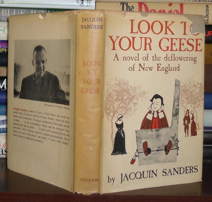SANDERS, JACQUIN - Look to Your Geese : A Novel of the Deflowering of New England