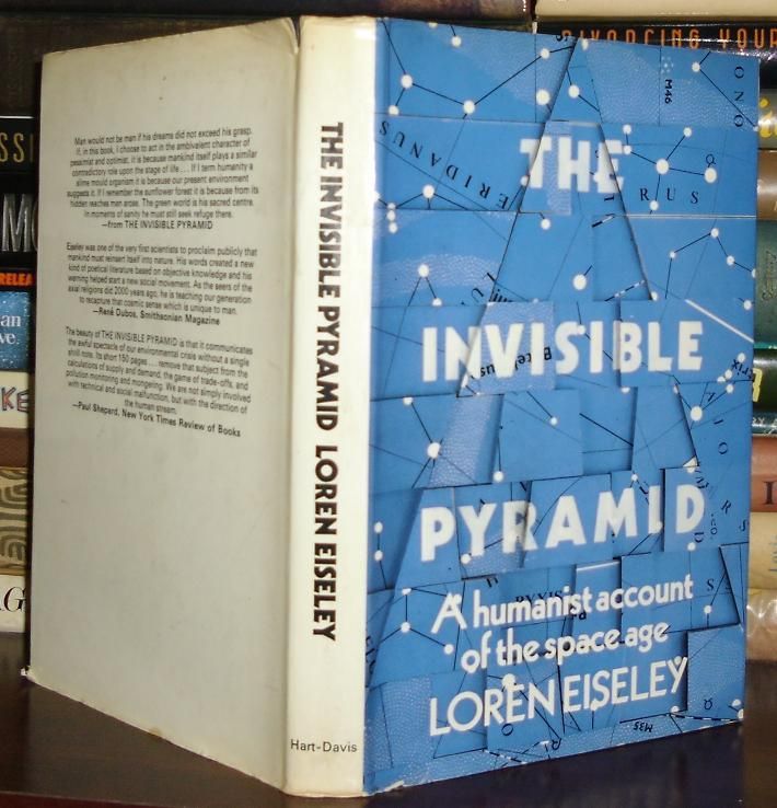 EISELEY, LOREN - The Invisible Pyramid a Naturalist Analyses the Rocket Century