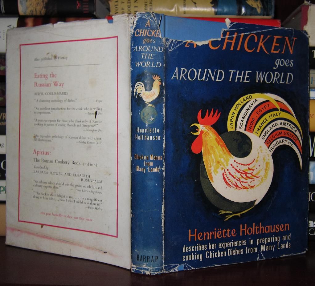 HOLTHAUSEN, HENRIETTE - A Chicken Goes Around the World : Henriette Holthausen Describes Her Experiences in Preparing and Cooking Chicken Dishes from Many Lands