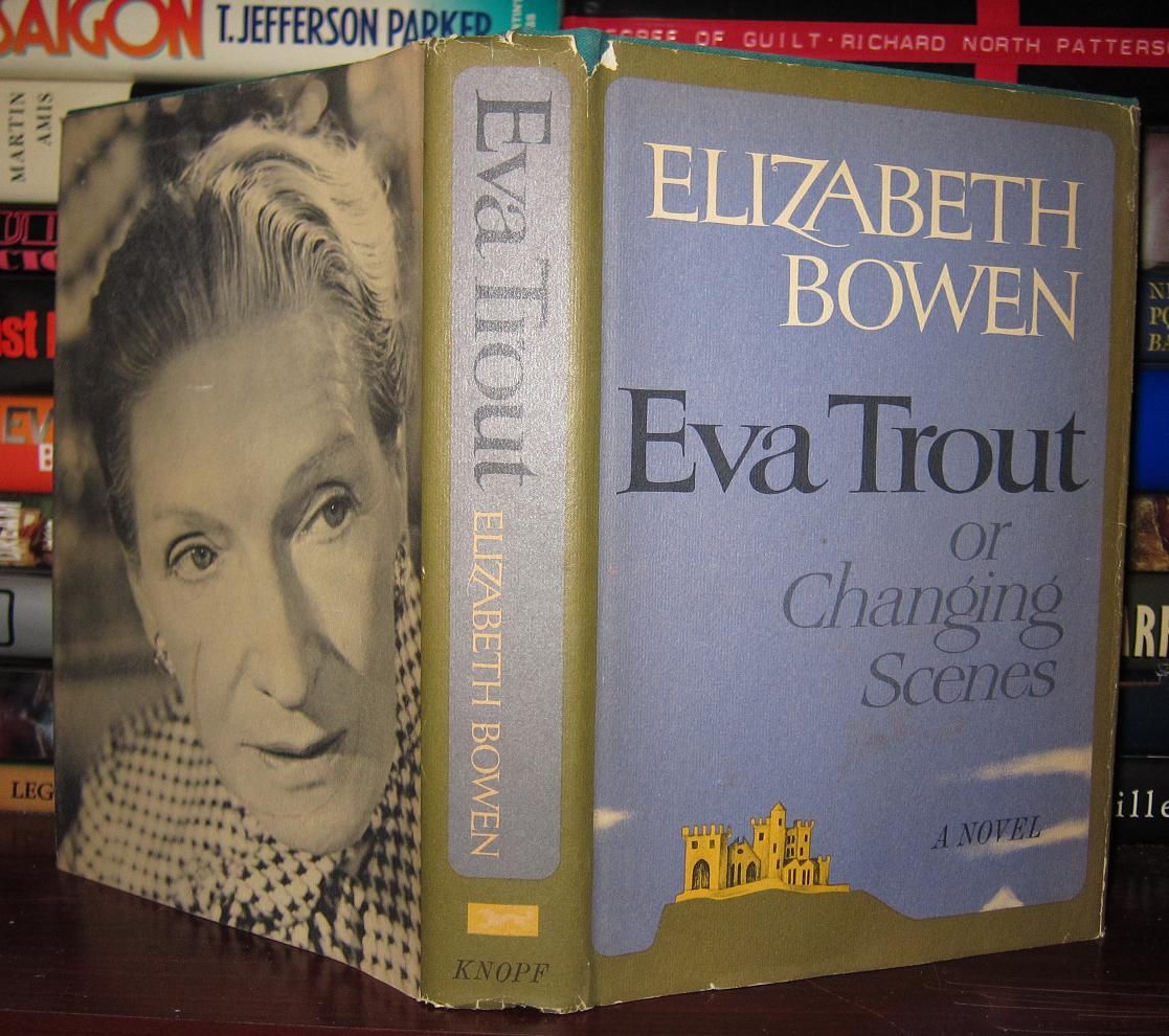 BOWEN, ELIZABETH - Eva Trout or Changing Scenes