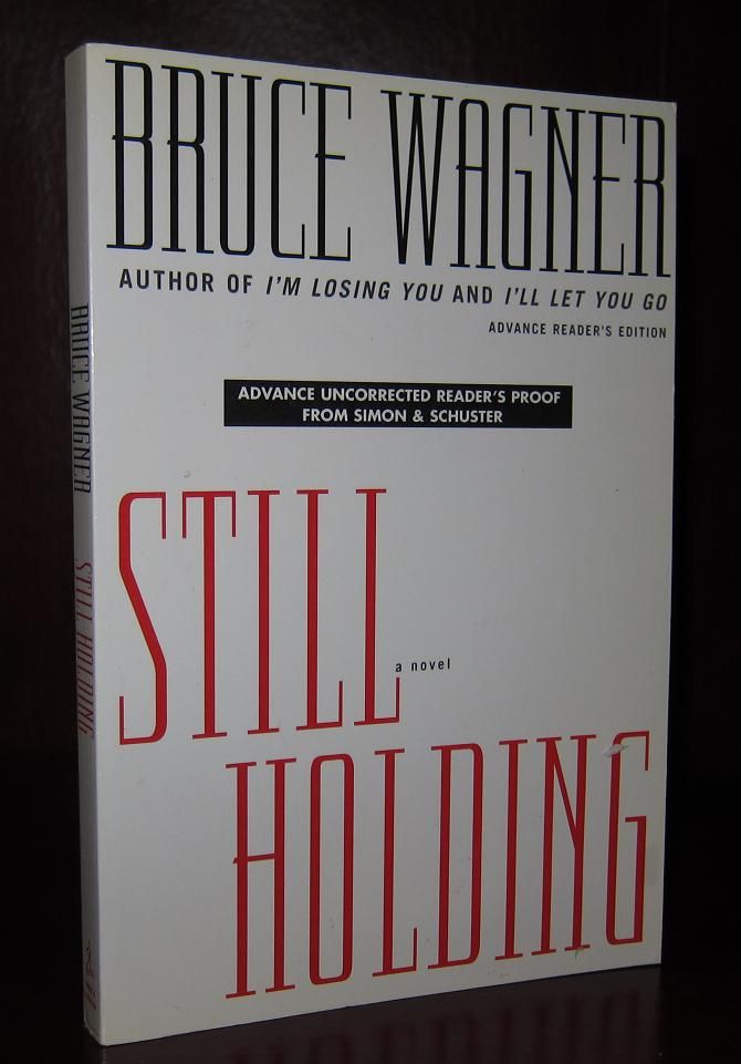 WAGNER, BRUCE - Still Holding a Novel of Hollywood