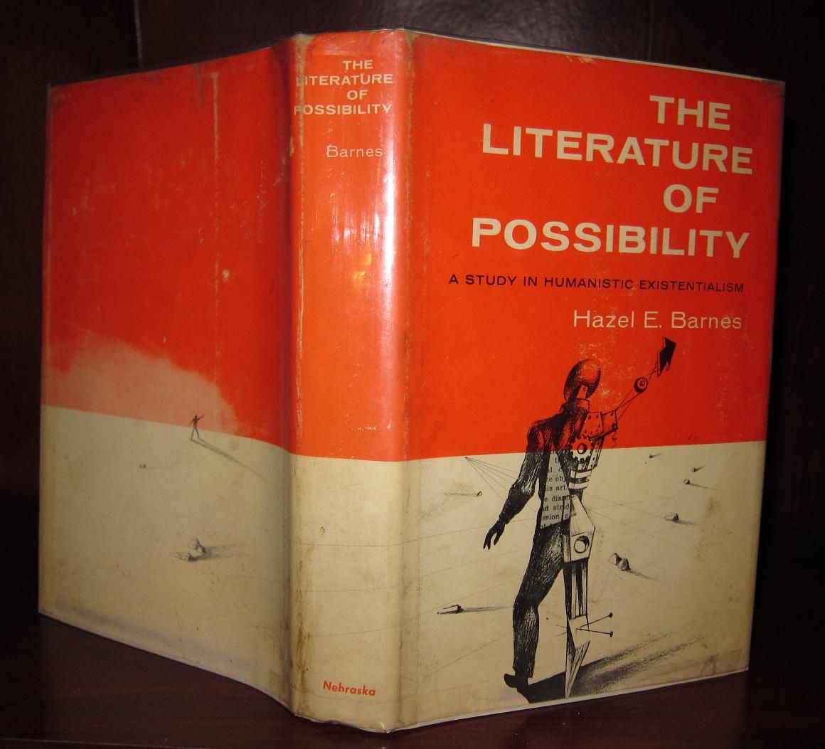 BARNES, HAZEL ESTELLA - E. - The Literature of Possibility : A Study in Humanistic Existentialism