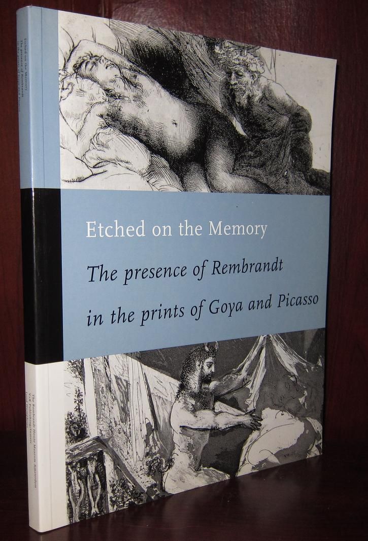 ROSE-DE VIEJO, ISADORA; COHEN, JANIE - Etched on the Memory : The Presence of Rembrandt in the Prints of Goya and Picasso