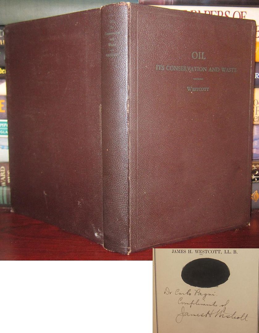 WESTCOTT, JAMES H. - Oil It's Conservation and Waste Signed 1st