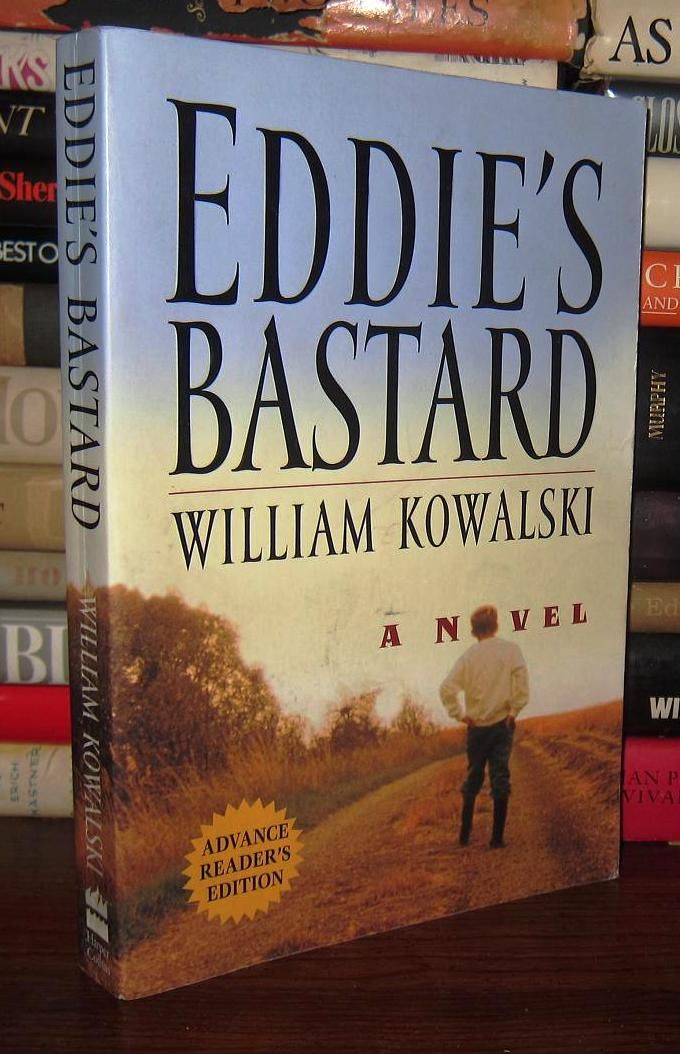 KOWALSKI, WILLIAM - Eddie's Bastard a Novel