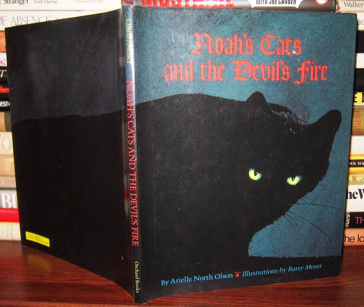 OLSON, ARIELLE NORTH & THOMAS H. WAKEMAN; MOSER, BARRY - Noah's Cats and the Devil's Fire