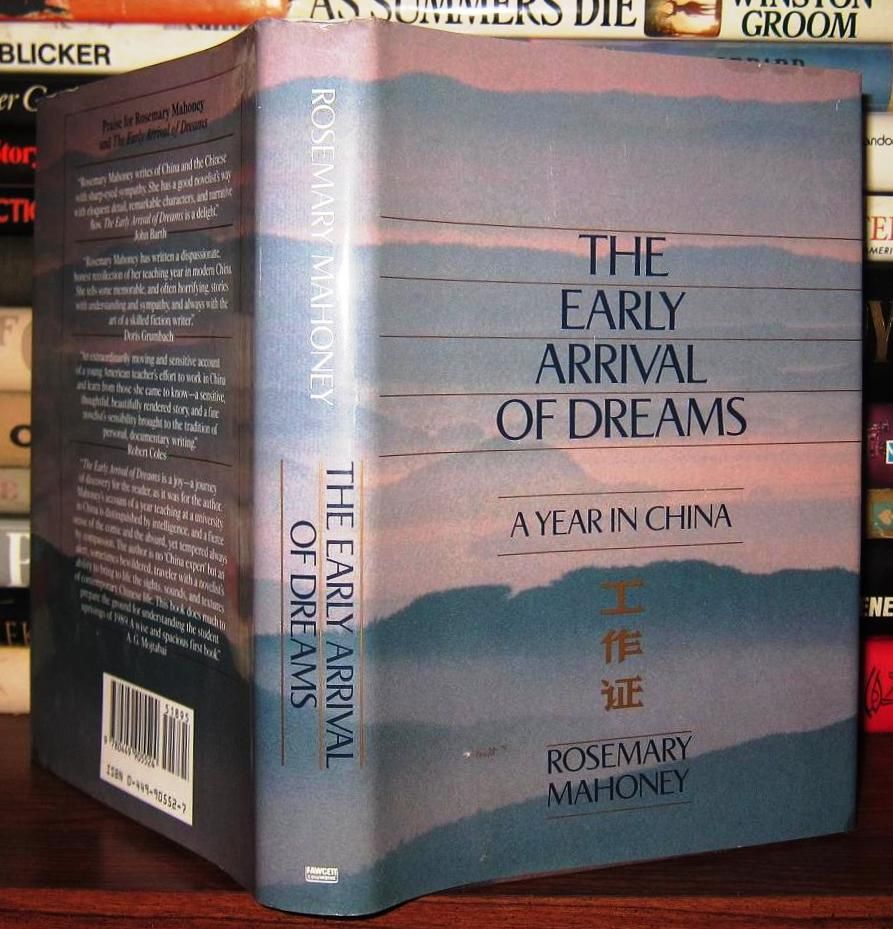 MAHONEY, ROSEMARY - The Early Arrival of Dreams a Year in China