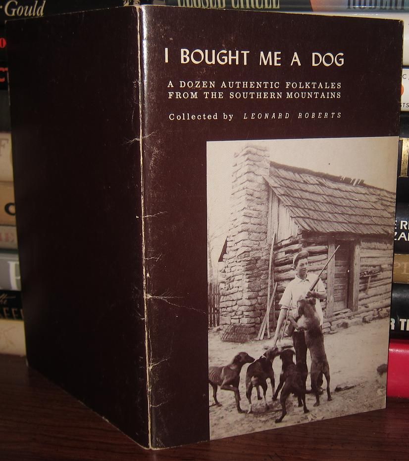 ROBERTS, LEONARD - I Bought Me a Dog and Other Folktales from the Southern Mountains