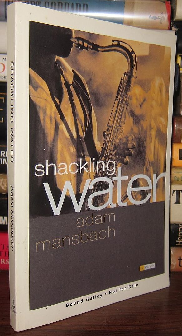 MANSBACH, ADAM - Shackling Water