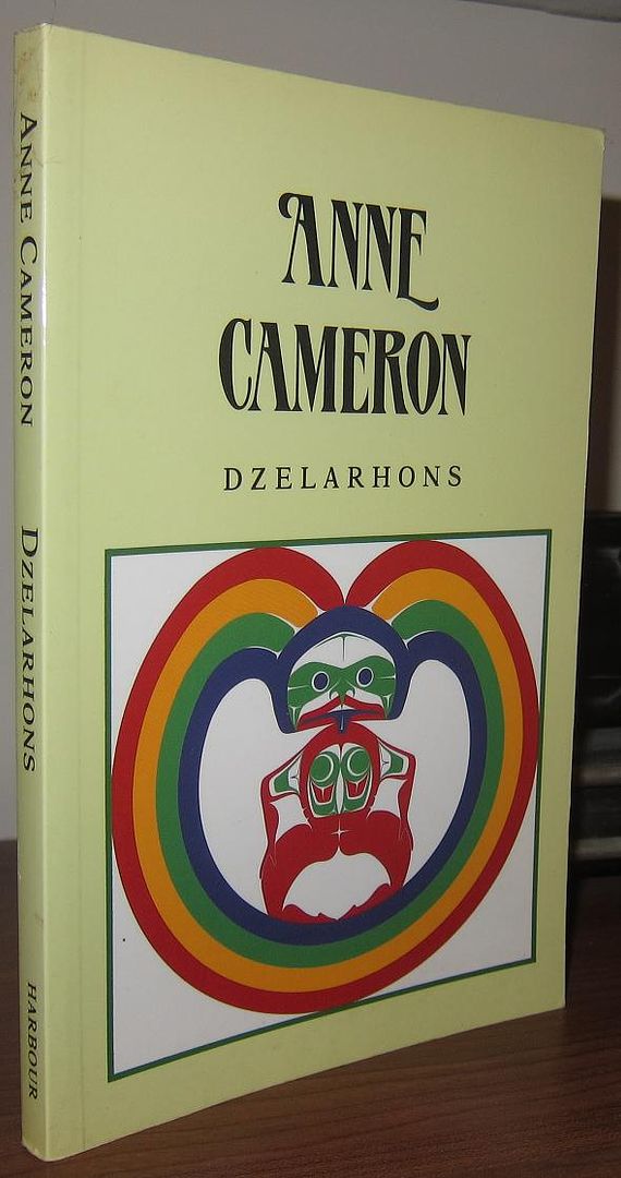 CAMERON, ANNE - Dzelarhons Mythology of the Northwest Coast