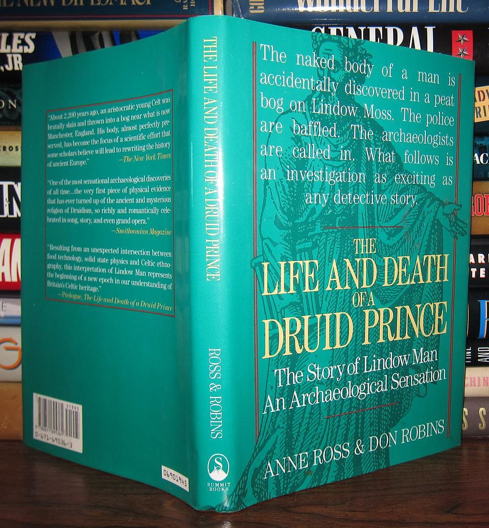 ROSS, ANNE & DON ROBINS - The Life and Death of a Druid Prince the Story of Lindow Man an Archaeological Sensation