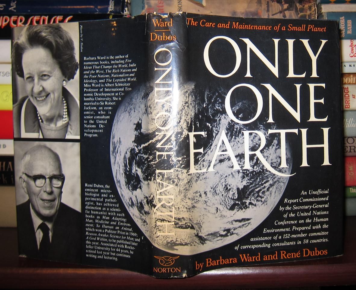 WARD, BARBARA AND RENE DUBOS - Only One Earth the Care and Maintenance of a Small Planet
