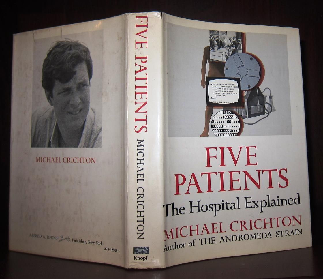 CRICHTON, MICHAEL - Five Patients the Hospital Explained